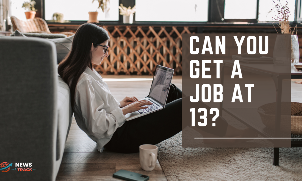 Can You Get a Job at 13?