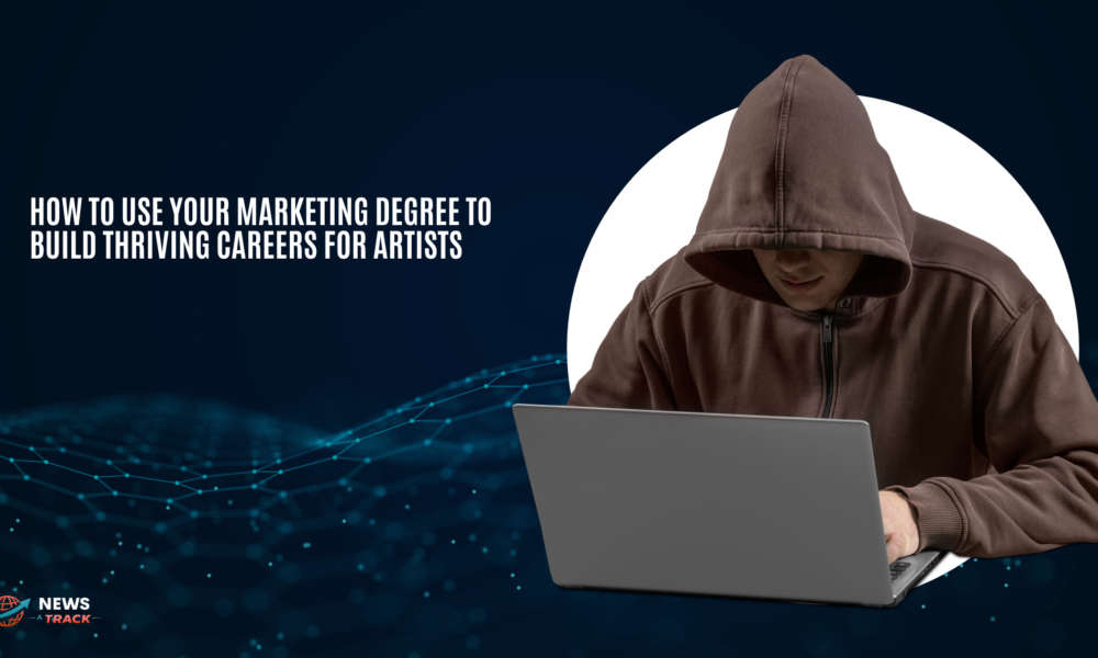 How to Use Your Marketing Degree to Build Thriving Careers for Artists