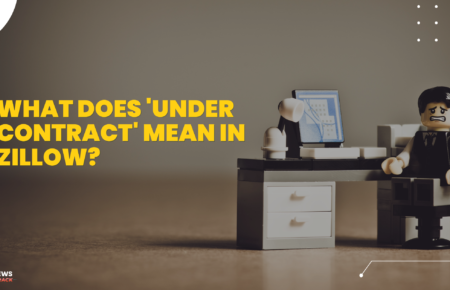 What Does 'Under Contract' Mean in Zillow?