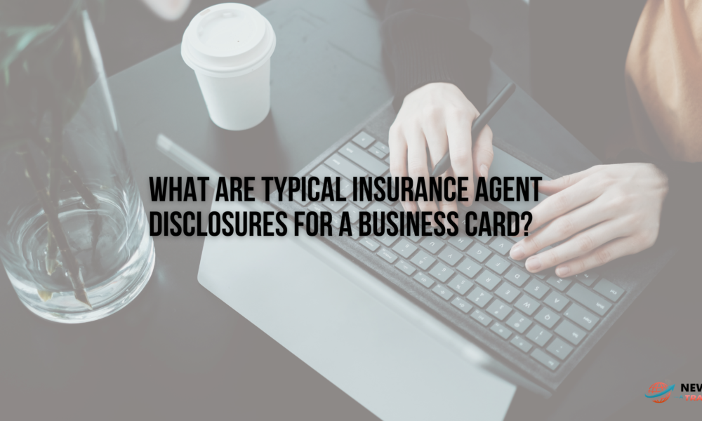 What Are Typical Insurance Agent Disclosures for a Business Card?