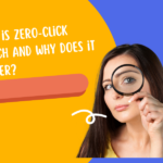 What is zero-click search and why does it matter?