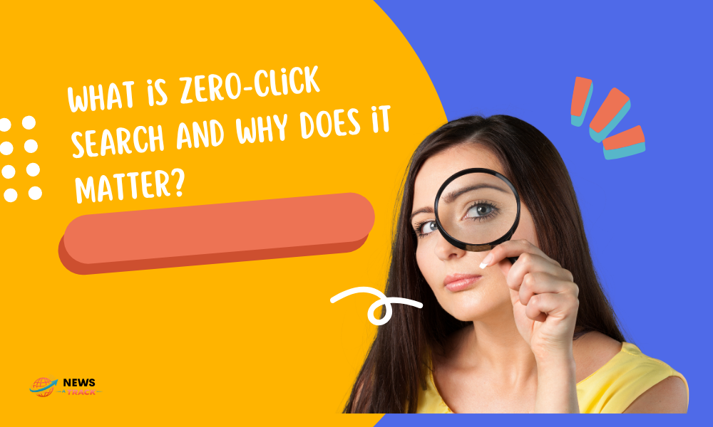 What is zero-click search and why does it matter?